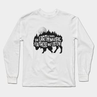 the earth has music for those who listen Long Sleeve T-Shirt